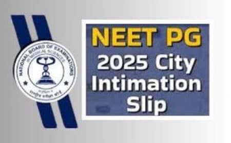 NEET PG 2025: एग्जाम सिटी स्लिप जारी, 3 अगस्त को होगी परीक्षा; ऐसे करें डाउनलोड तैयारी